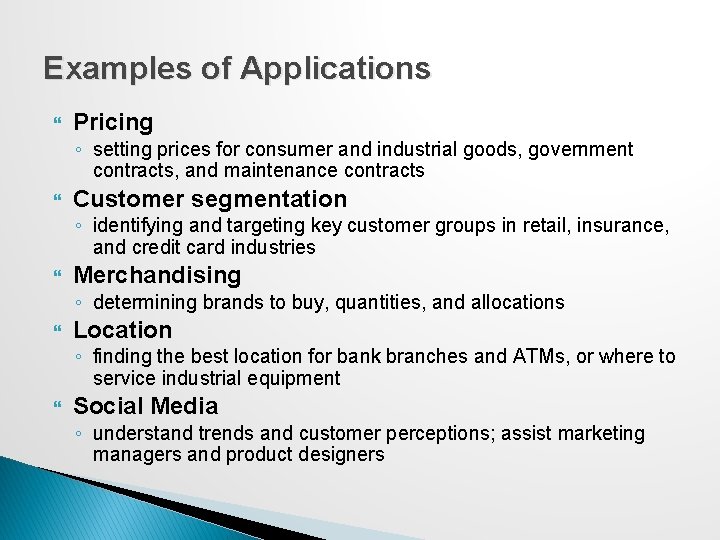 Examples of Applications Pricing ◦ setting prices for consumer and industrial goods, government contracts,