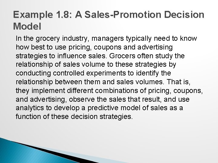 Example 1. 8: A Sales-Promotion Decision Model In the grocery industry, managers typically need