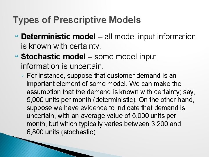 Types of Prescriptive Models Deterministic model – all model input information is known with