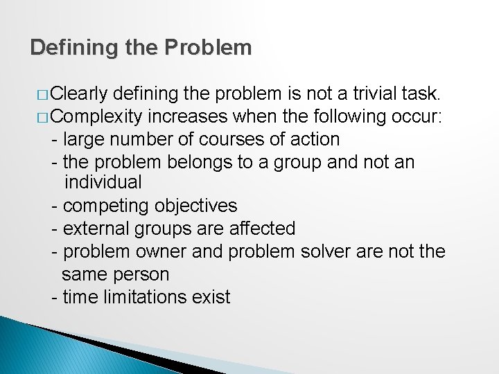 Defining the Problem � Clearly defining the problem is not a trivial task. �