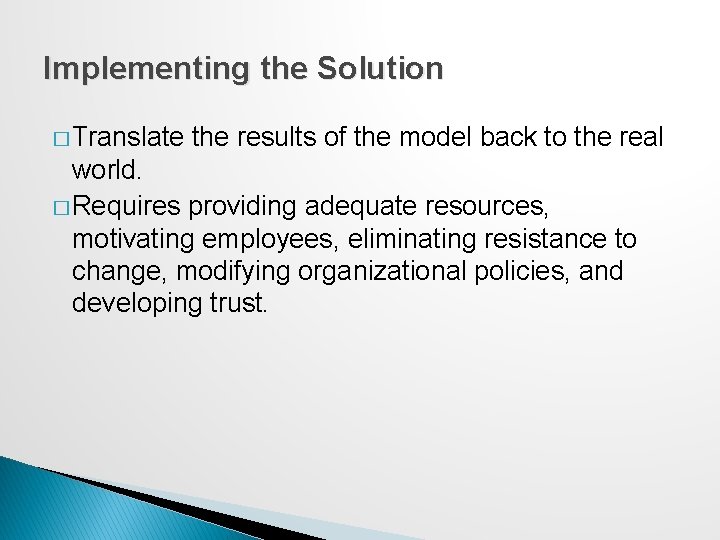 Implementing the Solution � Translate the results of the model back to the real Implementing the Solution � Translate the results of the model back to the real