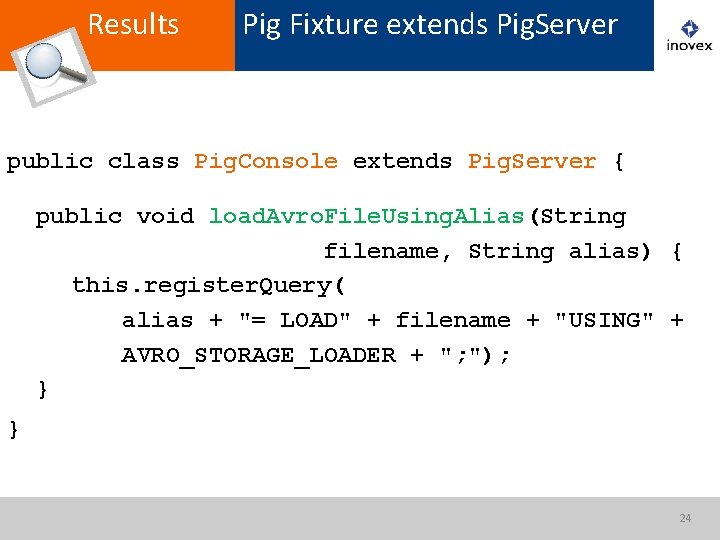 Results Pig Fixture extends Pig. Server public class Pig. Console extends Pig. Server {