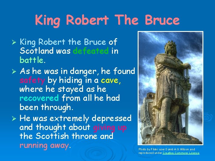 King Robert The Bruce King Robert the Bruce of Scotland was defeated in battle.