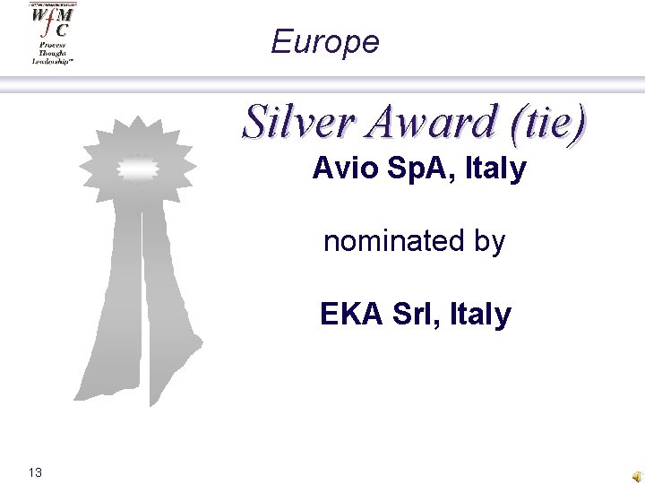 Europe Silver Award (tie) Avio Sp. A, Italy nominated by EKA Srl, Italy 13