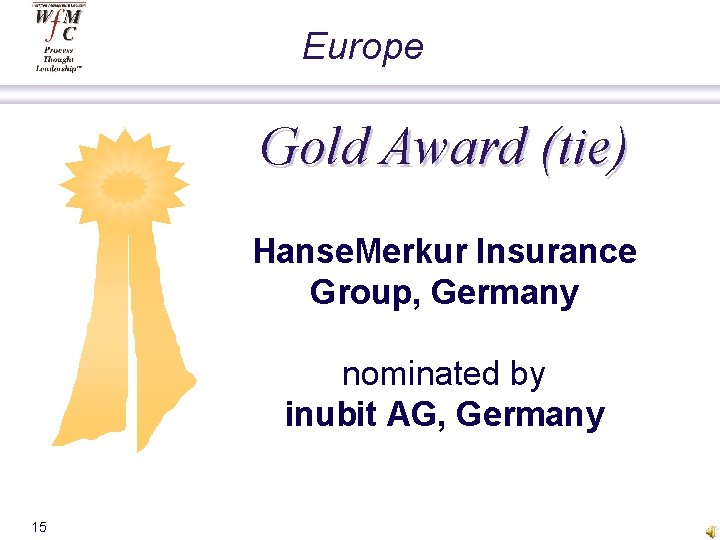 Europe Gold Award (tie) Hanse. Merkur Insurance Group, Germany nominated by inubit AG, Germany