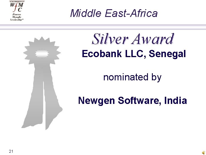 Middle East-Africa Silver Award Ecobank LLC, Senegal nominated by Newgen Software, India 21 