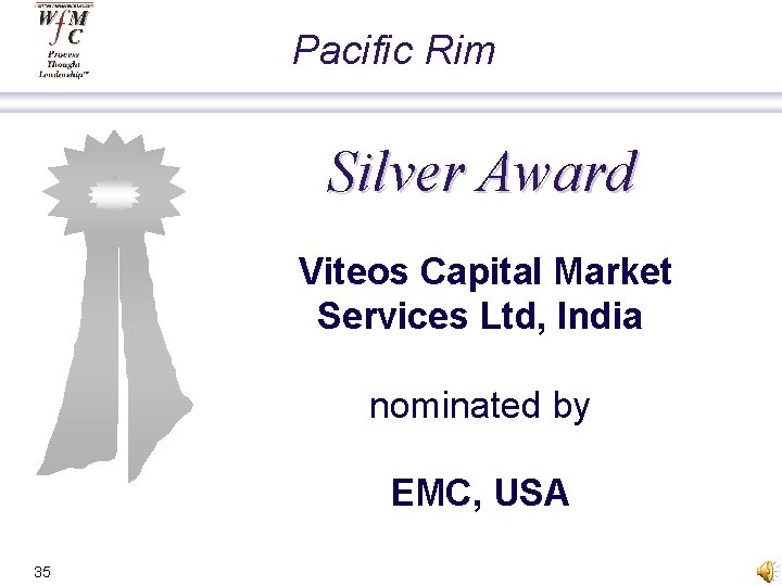 Pacific Rim Silver Award Viteos Capital Market Services Ltd, India nominated by EMC, USA