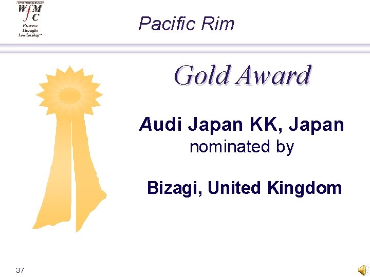 Pacific Rim Gold Award Audi Japan KK, Japan nominated by Bizagi, United Kingdom 37