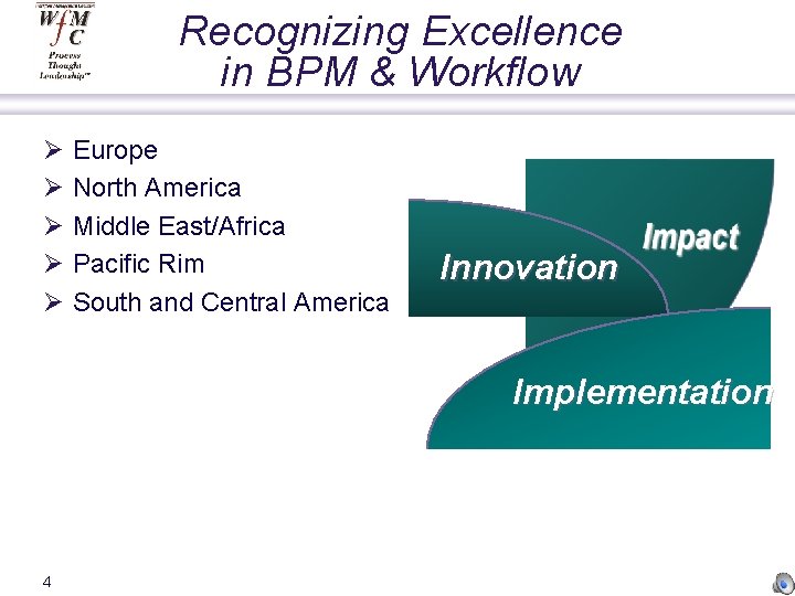 Recognizing Excellence in BPM & Workflow Ø Ø Ø Europe North America Middle East/Africa