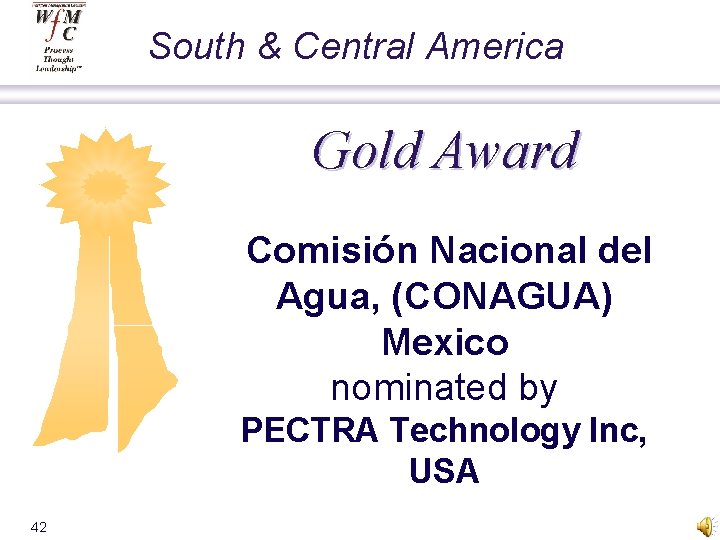 South & Central America Gold Award Comisión Nacional del Agua, (CONAGUA) Mexico nominated by