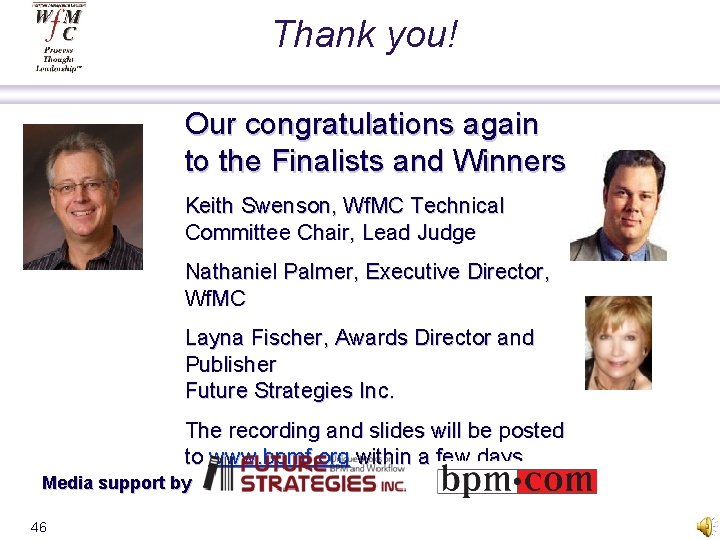 Thank you! Our congratulations again to the Finalists and Winners. Keith Swenson, Wf. MC