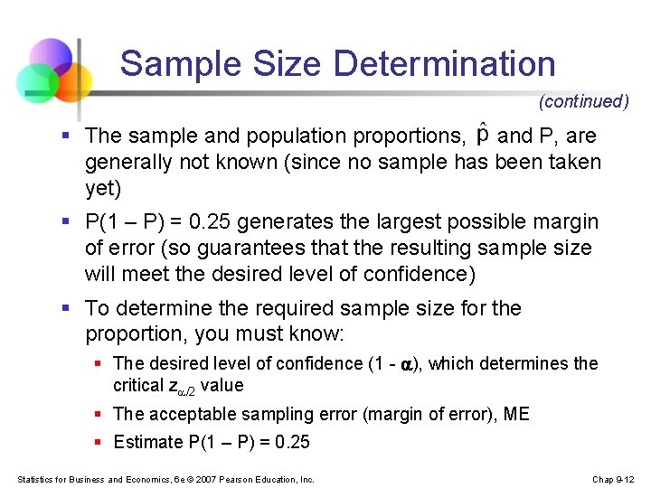 Sample Size Determination (continued) § The sample and population proportions, and P, are generally