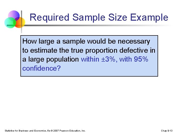 Required Sample Size Example How large a sample would be necessary to estimate the