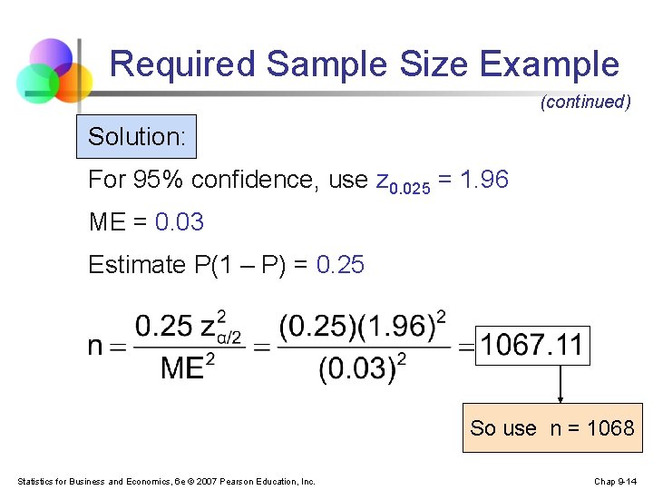 Required Sample Size Example (continued) Solution: For 95% confidence, use z 0. 025 =