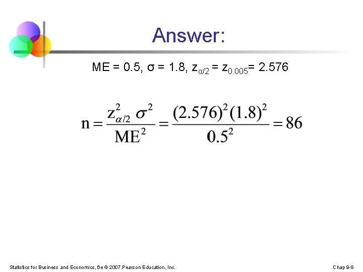 Answer: ME = 0. 5, σ = 1. 8, zα/2 = z 0. 005=