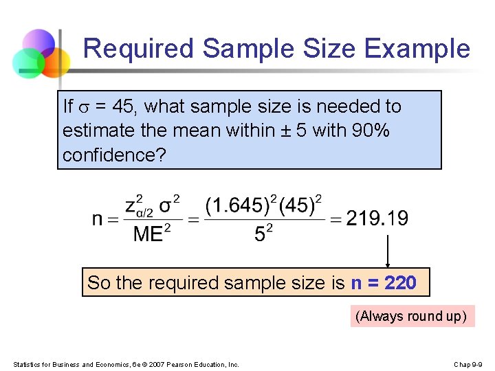 Required Sample Size Example If = 45, what sample size is needed to estimate