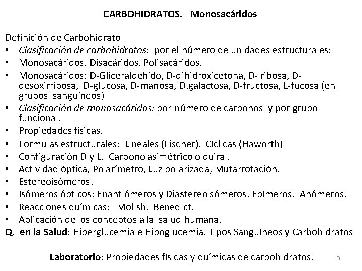  CARBOHIDRATOS. Monosacáridos Definición de Carbohidrato • Clasificación de carbohidratos: por el número de