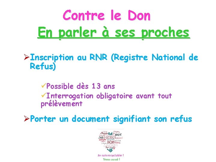 Contre le Don En parler à ses proches Inscription au RNR (Registre National de