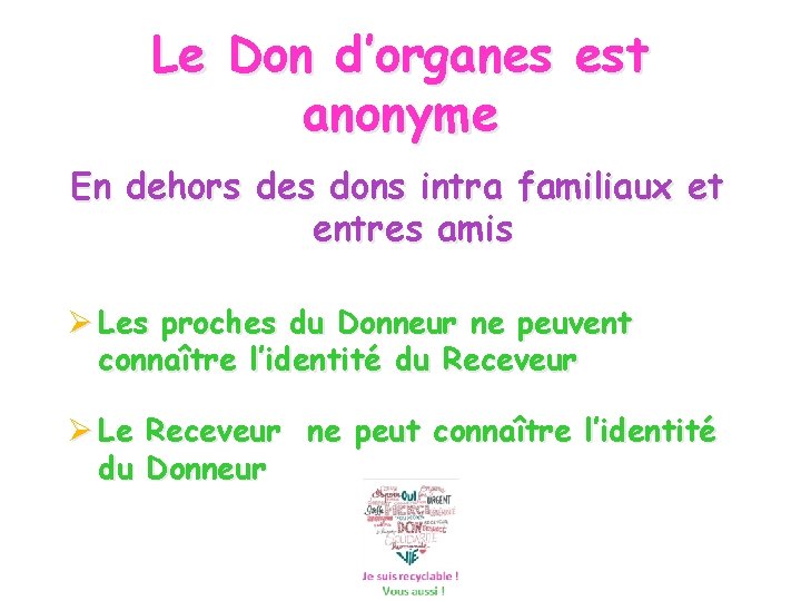 Le Don d’organes est anonyme En dehors des dons intra familiaux et entres amis