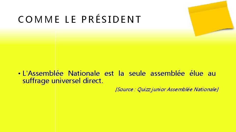 COMME LE PRÉSIDENT • L'Assemblée Nationale est la seule assemblée élue au suffrage universel