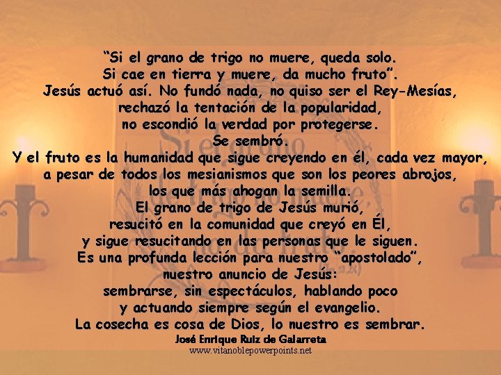 “Si el grano de trigo no muere, queda solo. Si cae en tierra y