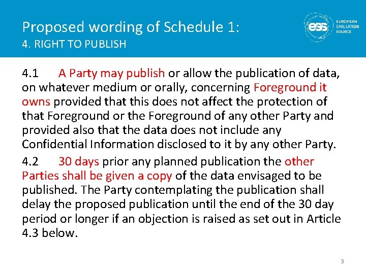 Proposed wording of Schedule 1: 4. RIGHT TO PUBLISH 4. 1 A Party may