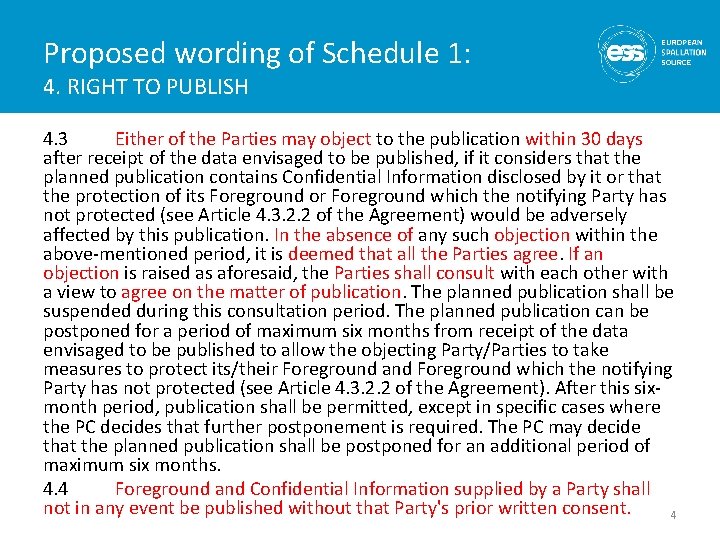 Proposed wording of Schedule 1: 4. RIGHT TO PUBLISH 4. 3 Either of the