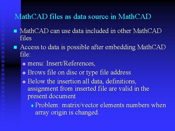 Math. CAD files as data source in Math. CAD n n Math. CAD can
