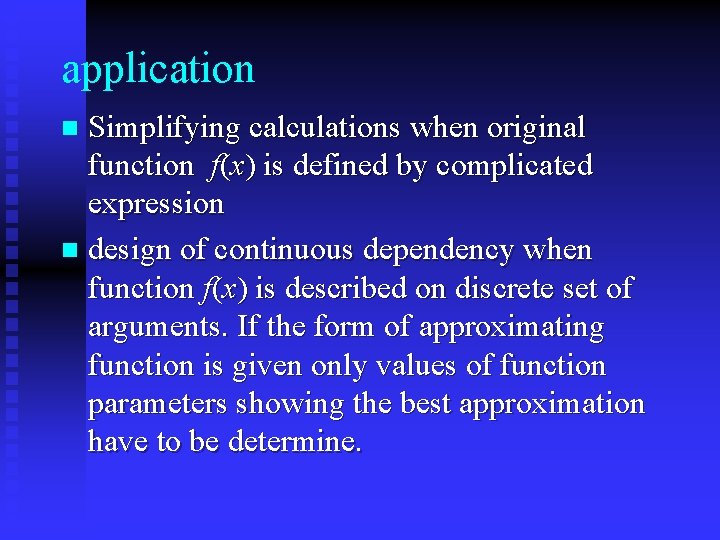 application Simplifying calculations when original function f(x) is defined by complicated expression n design
