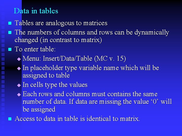 Data in tables n n Tables are analogous to matrices The numbers of columns