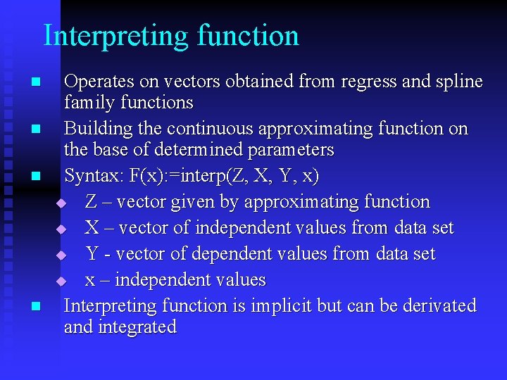 Interpreting function n n Operates on vectors obtained from regress and spline family functions