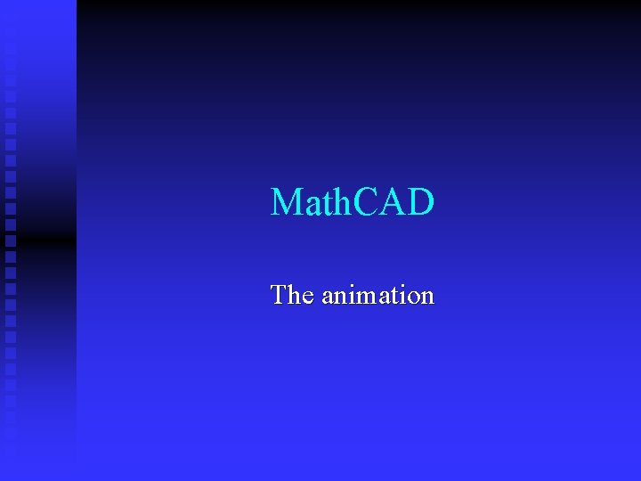 Math. CAD The animation 