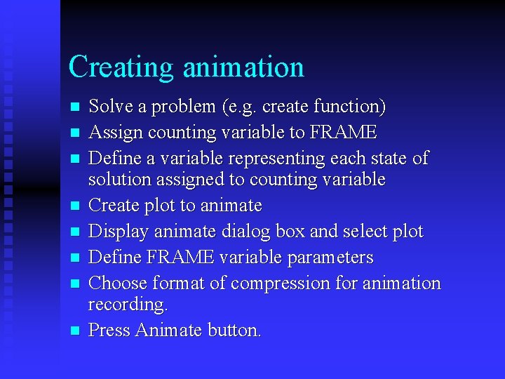 Creating animation n n n n Solve a problem (e. g. create function) Assign