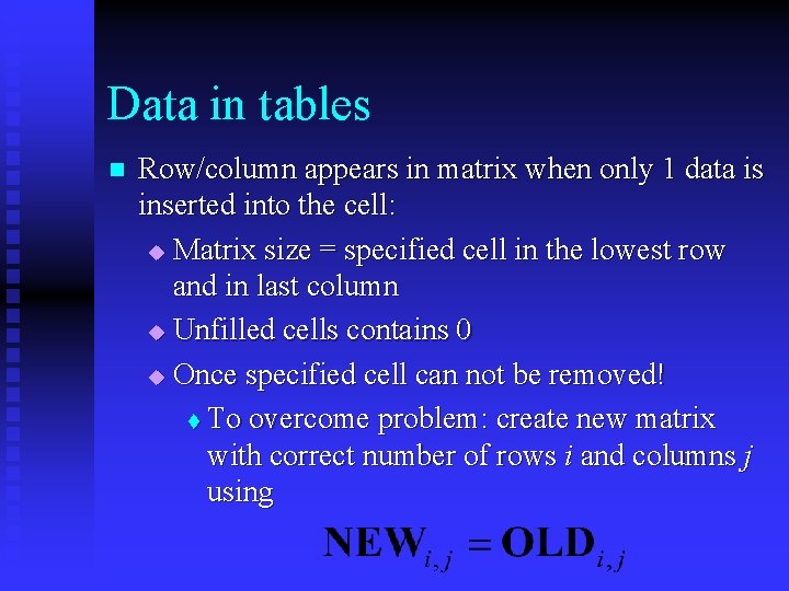 Data in tables n Row/column appears in matrix when only 1 data is inserted