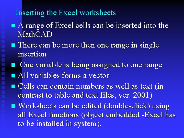 Inserting the Excel worksheets A range of Excel cells can be inserted into the