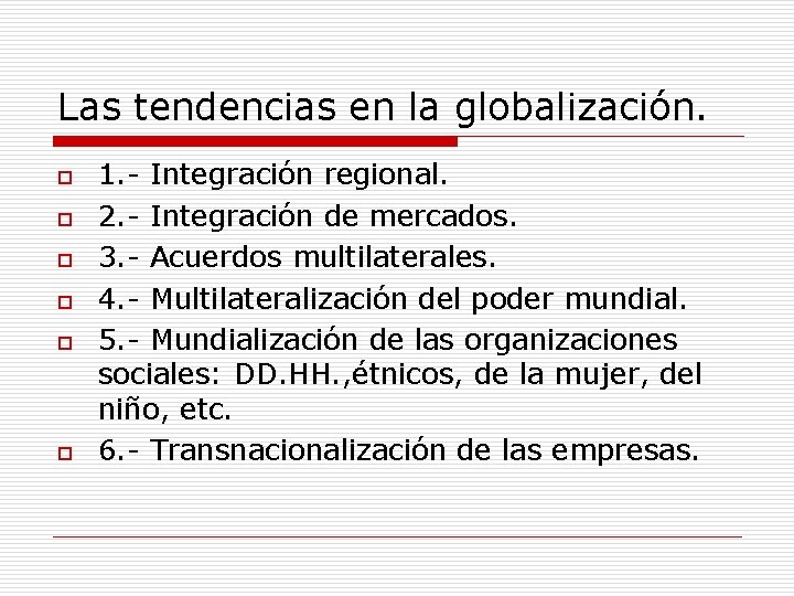 Las tendencias en la globalización. o o o 1. - Integración regional. 2. -