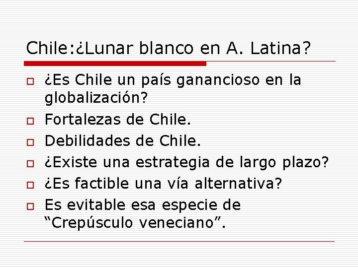 Chile: ¿Lunar blanco en A. Latina? o o o ¿Es Chile un país ganancioso