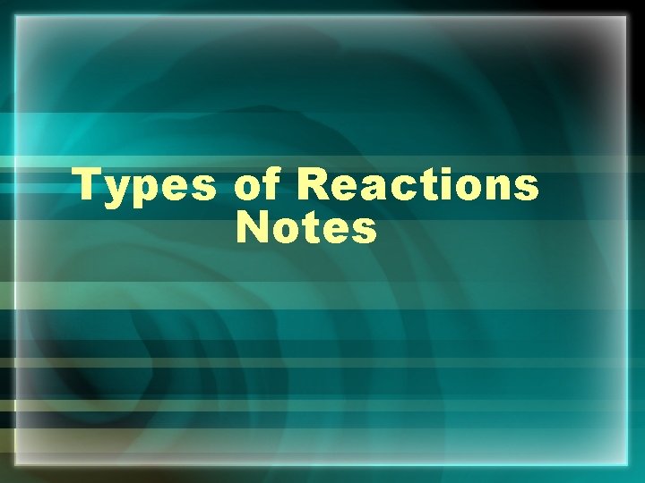 Types of Reactions Notes 