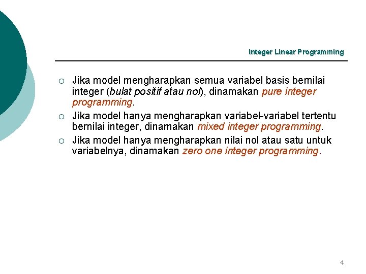 Integer Linear Programming ¡ ¡ ¡ Jika model mengharapkan semua variabel basis bernilai integer
