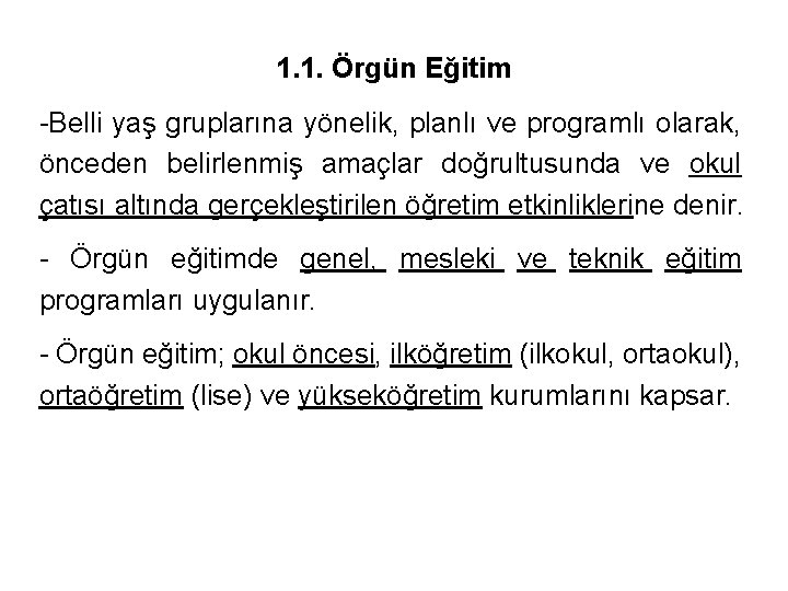 1. 1. Örgün Eğitim -Belli yaş gruplarına yönelik, planlı ve programlı olarak, önceden belirlenmiş