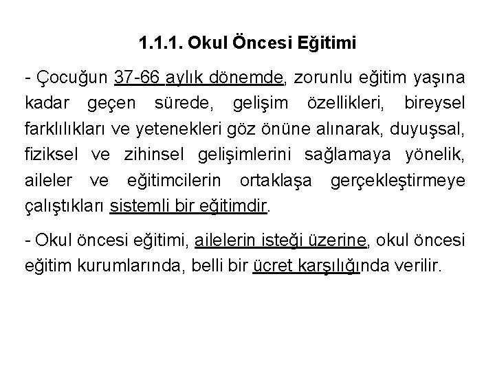 1. 1. 1. Okul Öncesi Eğitimi - Çocuğun 37 -66 aylık dönemde, zorunlu eğitim