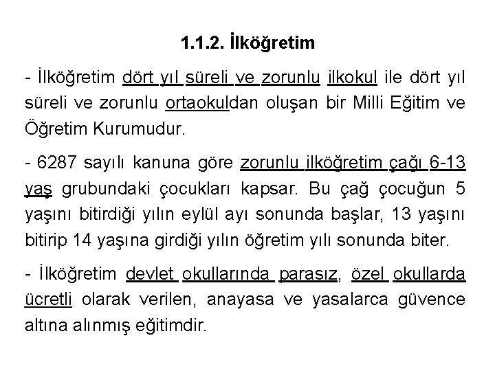 1. 1. 2. İlköğretim - İlköğretim dört yıl süreli ve zorunlu ilkokul ile dört