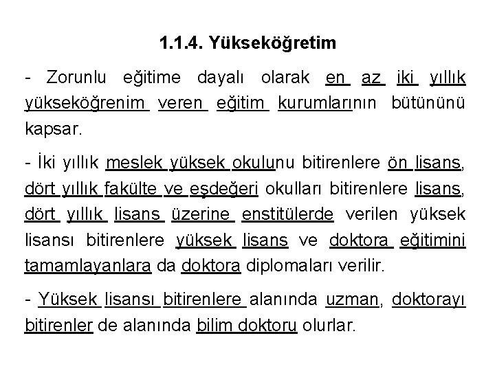 1. 1. 4. Yükseköğretim - Zorunlu eğitime dayalı olarak en az iki yıllık yükseköğrenim