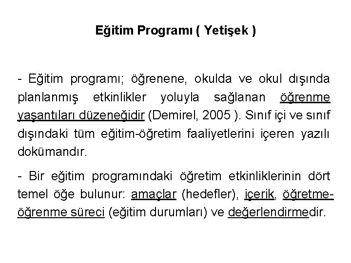 Eğitim Programı ( Yetişek ) - Eğitim programı; öğrenene, okulda ve okul dışında planlanmış