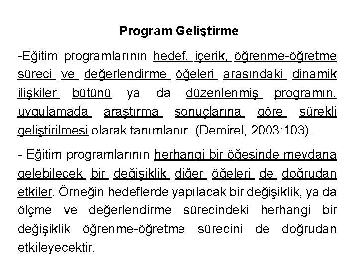 Program Geliştirme -Eğitim programlarının hedef, içerik, öğrenme-öğretme süreci ve değerlendirme öğeleri arasındaki dinamik ilişkiler