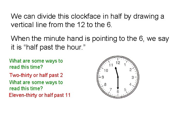 We can divide this clockface in half by drawing a vertical line from the