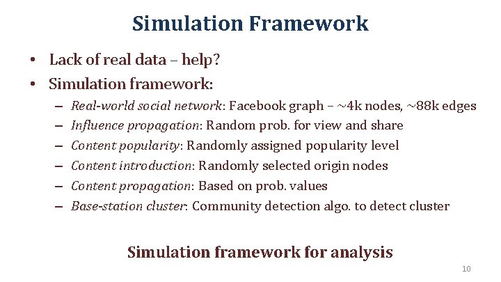 Simulation Framework • Lack of real data – help? • Simulation framework: – –