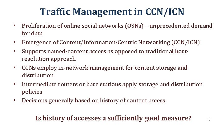 Traffic Management in CCN/ICN • Proliferation of online social networks (OSNs) – unprecedented demand