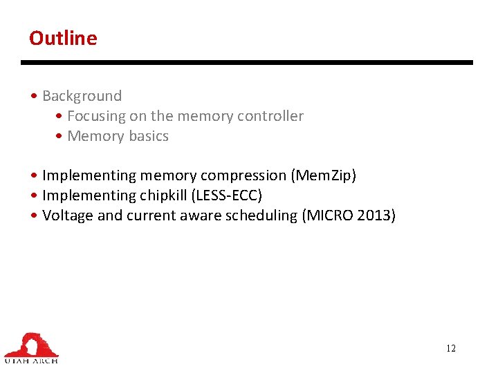 Outline • Background • Focusing on the memory controller • Memory basics • Implementing