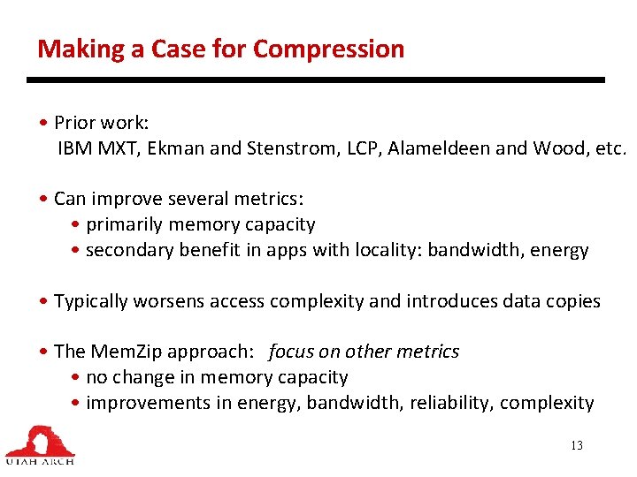 Making a Case for Compression • Prior work: IBM MXT, Ekman and Stenstrom, LCP,